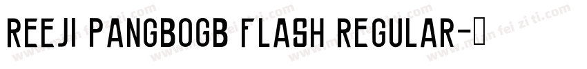 REEJI PangBoGB Flash Regular字体转换